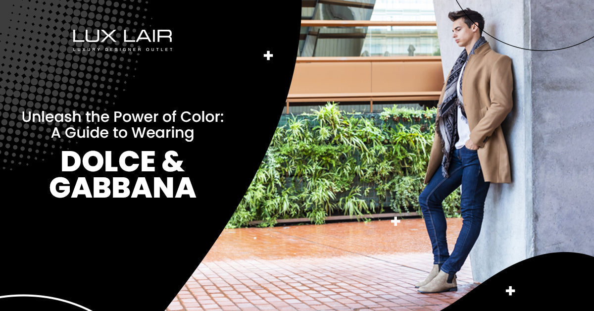 Unleash the Power of Color: A Guide to Wearing Dolce and Gabbana