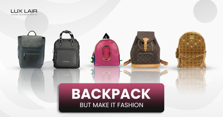 From Functional to Fashionable: How to Style Your Designer Backpack for Effortless Elegance